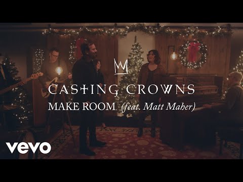 Casting Crowns - Make Room ft. Matt Maher