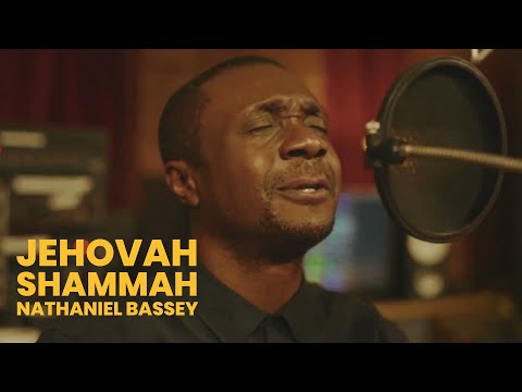 Nathaniel Bassey - JEHOVAH SHAMMAH