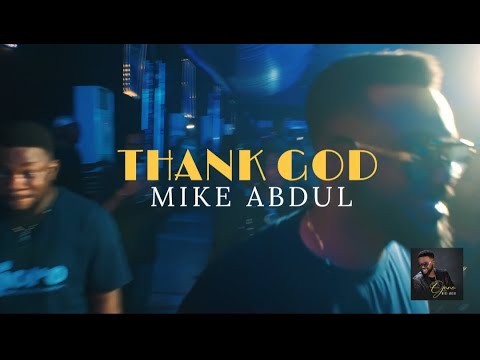 MIKE ABDUL - THANK GOD